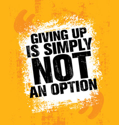 Giving Up Is Simply Not An Option Sport Inspiring