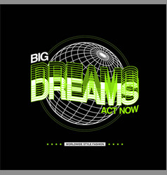 Big Dream Act Now Vintage Fashion