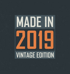 Made In 2019 Vintage Edition Vintage Birthday