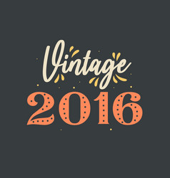 Vintage 2016 2016 Retro Birthday