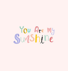 Word Art You Are My Sunshine Doodle Lettering