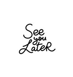 See You Later Calligraphy Quote Lettering