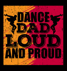 Dance Dad Loud And Proud