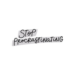 Stop Procrastinating Calligraphy Quote Lettering