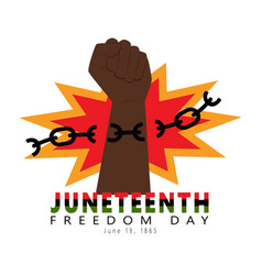 Juneteenth Freedom Day A Clenched Fist Breaks