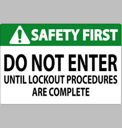 Safety First Sign Do Not Enter Until Lockout