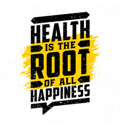 Health Is The Root Of All Happiness