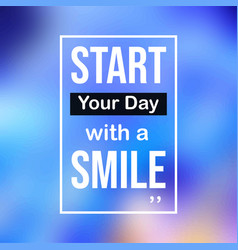 Start Your Day With A Smile Life Quote