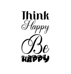 Think Happy Be Happy Black Letter Quote