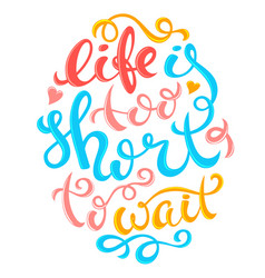 Life Is Too Short