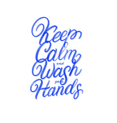 Keep Calm And Wash Your Hands