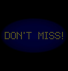 Don T Miss Exclamation Led Style Message