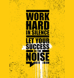 Work Hard In Silence Let Your Success