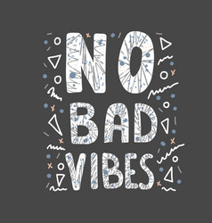 No Bad Vibes Quote