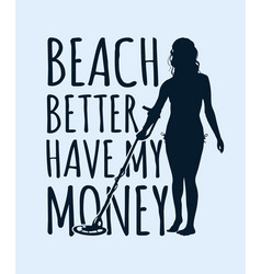 Beach Better Have My Money T-shirt Design