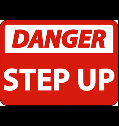 Danger Step Up Sign On White Background