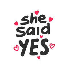 She Said Yes Hand Written Lettering Quote