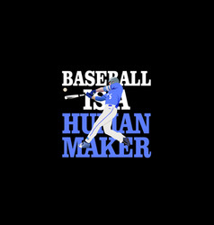 Baseball Is A Human Maker Typography T Shirt