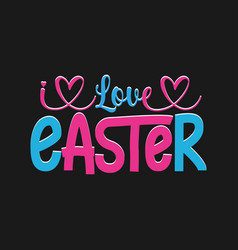 Love Easter Typography T Shirt Design For Happy