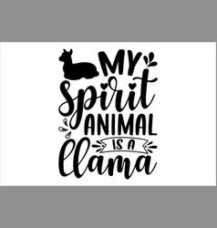 My Spirit Animal Is A Llama