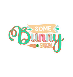 Some Bunny Special Typographic Design