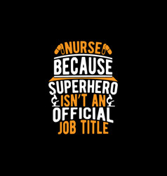 Nurse Because Superhero Isnt An Official