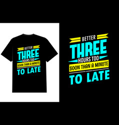 Better Three Typography T Shirt