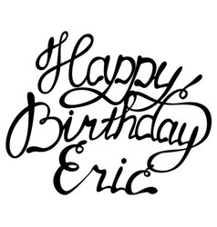 Happy Birthday Eric Name Lettering