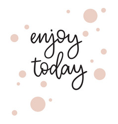 Enjoy Today