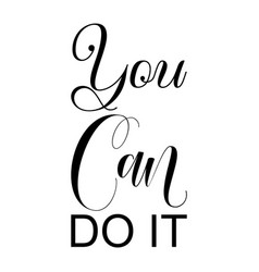 You Can Do It Black Letters Quote