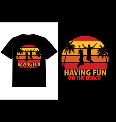 Having Fun T Shirt Design Retro Vintage