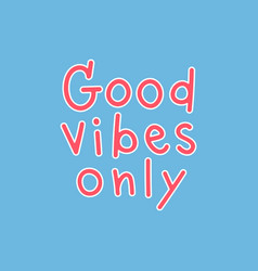 Good Vibes Only Typography On A Blue Background