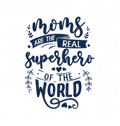 Moms Are The Real Superhero Of The World