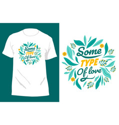 Some Type Of Love Typography T Shirt Design