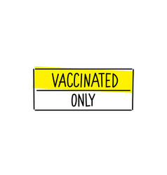 Vaccinated Only Warning Sign Hand Lettering