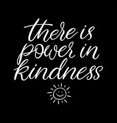 There Is Power In Kindness