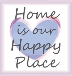 Home Is Our Happy Place