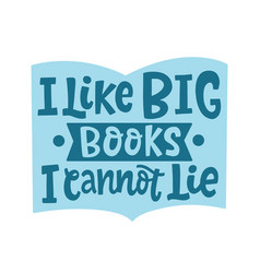 I Like Big Books Cannot Lie Quote