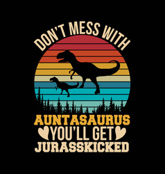 Dont Mess With Auntasaurus Autism Auntie