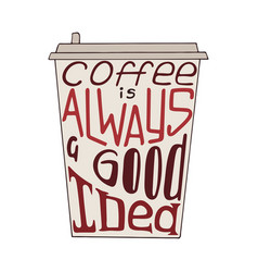 Coffee Is Always A Good Idea