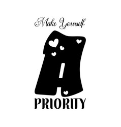 Make Yourself A Priority Black Letter Quote