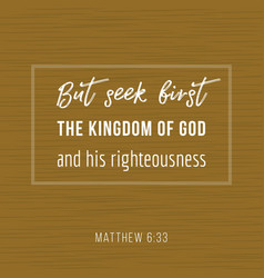 Bible Quote But Seek First Kingdom God