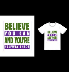 Believe You Can And Youre Halfway There