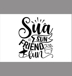 Sea Sun Friend Fun