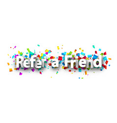 Refer A Friend Sign Over Colorful Cut Out Ribbon