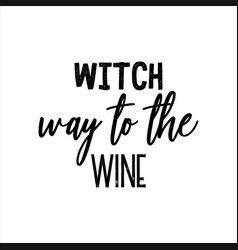 Witch Way To The Wine Of Black Ink On A White