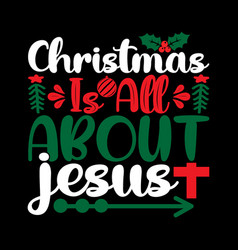 Christmas Is All About Jesus Lettering Design