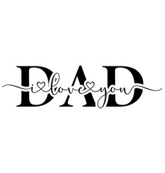 I Love You Dad Happy Fathers Day Brush Calligraphy