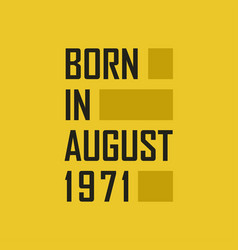 Born In August 1971 Happy Birthday Tshirt