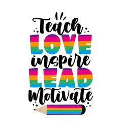 Teach Love Inspire Lead Motivate - Text